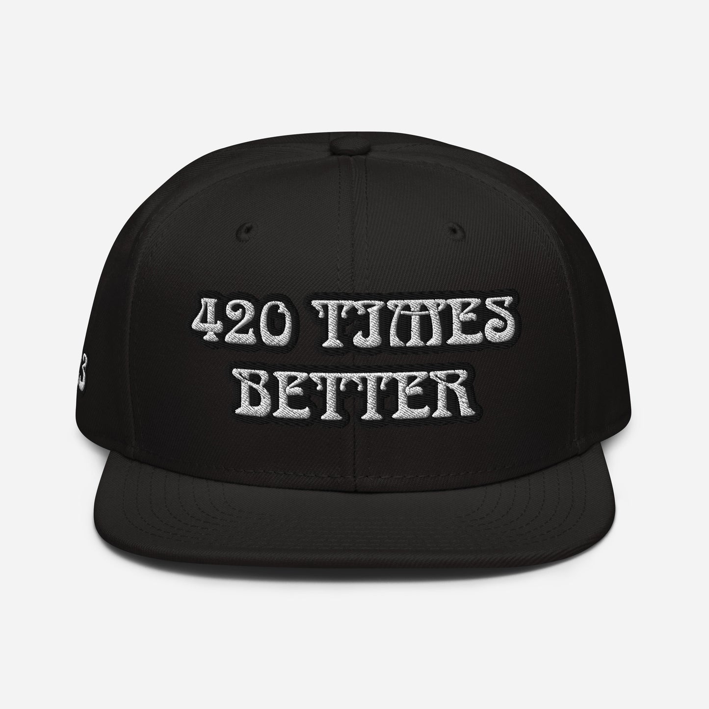 420 times better Snapback Hat