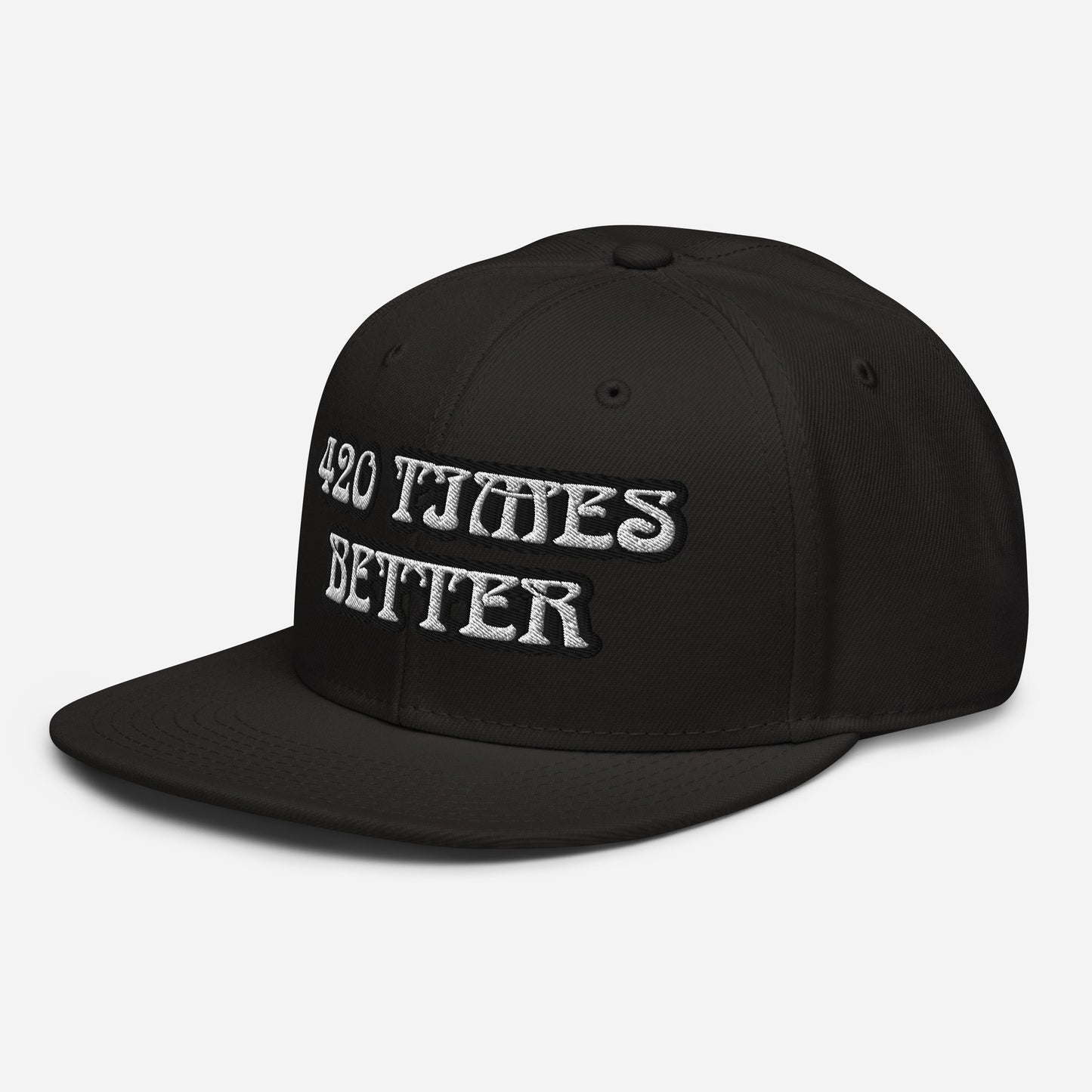 420 times better Snapback Hat