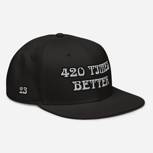 420 times better Snapback Hat